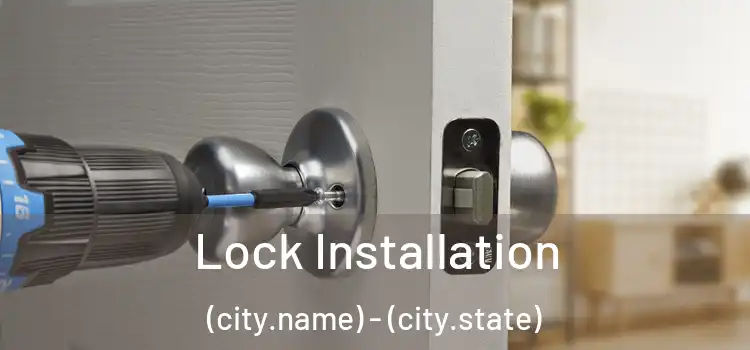 Lock Installation (city.name) - (city.state)